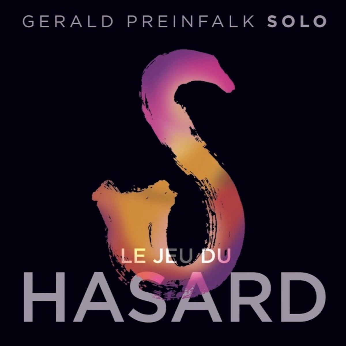Gerald Preinfalk Solo: Le Jeu Du Hasard