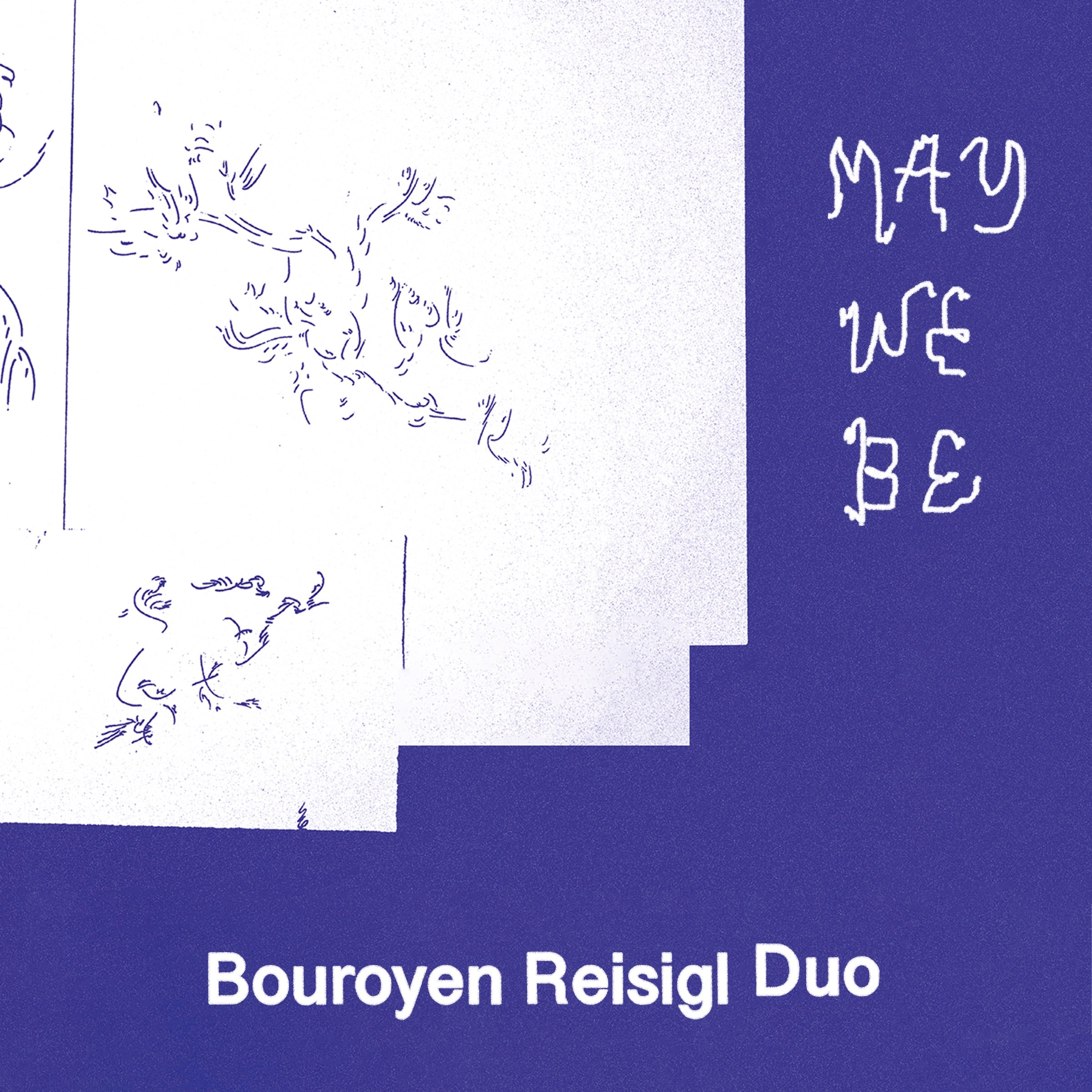 Bouroyen Reisigl Duo - "May We Be" - !! PRE-ORDER !!
