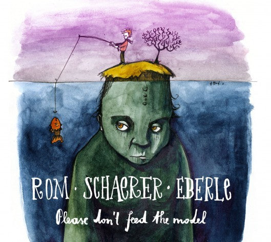 Rom/Schaerer/Eberle - "Please Don't Feed The Model"