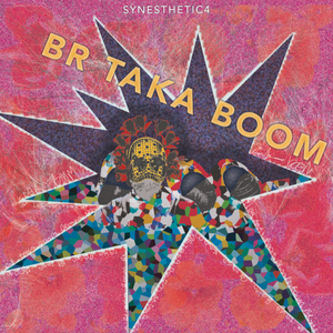 Synesthetic4 - "Br Taka Boom"
