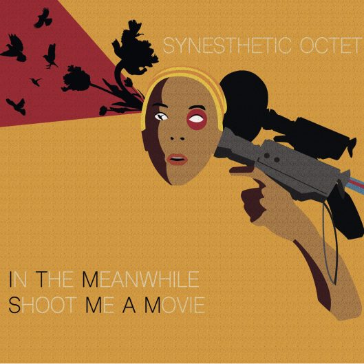 Synesthetic Octet - "In The Meanwhile Shoot Me A Movie"