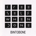 Bintobone - "Free Self When Done"