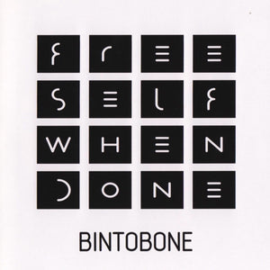 Bintobone - "Free Self When Done"