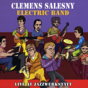 Clemens Salesny Electric Band – "Live At JazzWerkstatt"