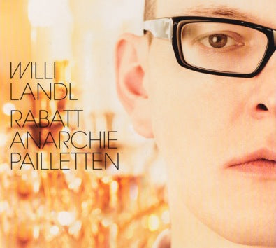 Willi Landl - "Rabatt - Anarchie - Pailletten"