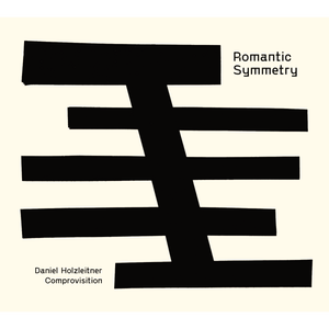 Daniel Holzleitner Comprovisition - "Romantic Symmetry"